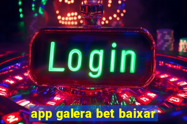 app galera bet baixar